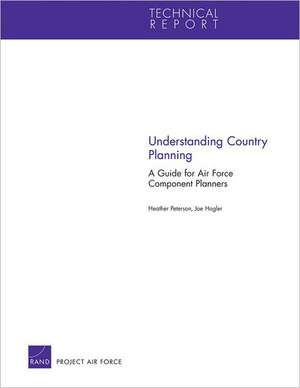 Understanding Country Planning: A Guide for Air Force Component Planners de Heather Peterson