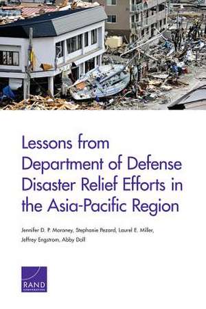 Lessons from Department of Defense Disaster Relief Efforts in the Asia-Pacific Region de Jennifer D. P. Moroney