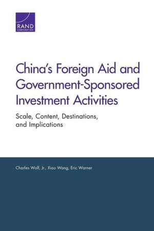 China's Foreign Aid and Government-Sponsored Investment Activities de CharlesJr. Wolf