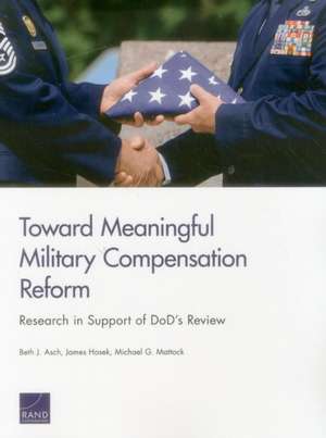 Toward Meaningful Military Compensation Reform de Beth J. Asch