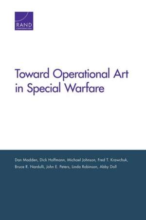 Toward Operational Art in Special Warfare de Dan Madden