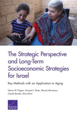 The Strategic Perspective and Long-Term Socioeconomic Strategies for Israel de Steven W. Popper