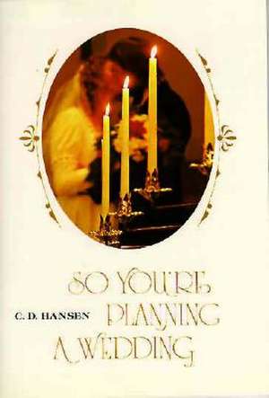 So You're Planning a Wedding de C. D. Hansen