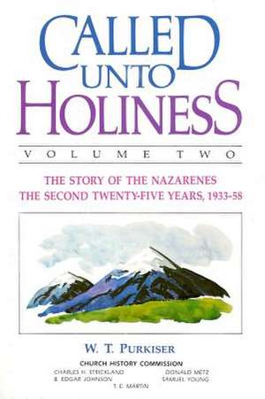 Called Unto Holiness: Volume 2 de W. T. Purkiser