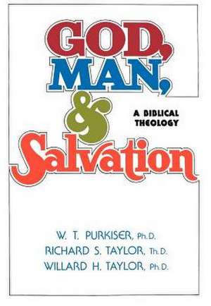 God, Man, & Salvation de Richard S. Taylor