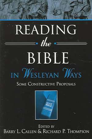 Reading the Bible in Wesleyan Ways: Some Constructive Proposals de Barry L. Callen