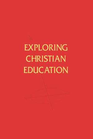 Exploring Christian Education de A. Elwood Sanner