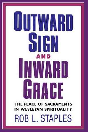 Outward Sign and Inward Grace de Rob L. Staples