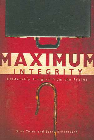 Maximum Integrity: Leadership Insights from the Psalms de Stan Toler