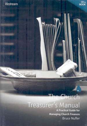 The Church Treasurer's Manual: A Practical Guide for Managing Church Finances de Bruce Nuffer