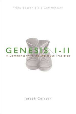 Genesis 1-11: A Commentary in the Wesleyan Tradition de Joseph Coleson