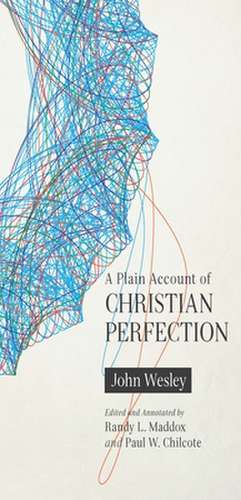 A Plain Account of Christian Perfection, Annotated de John Wesley