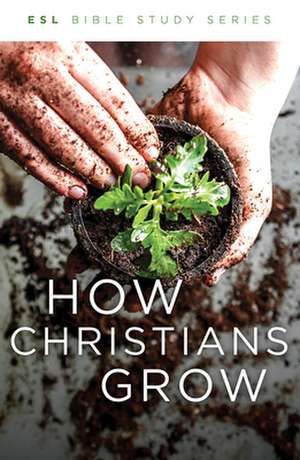 How Christians Grow, Revised de Wes Eby