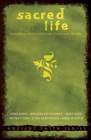 Sacred Life: Spiritual Practices for Everyday Living de Mike King