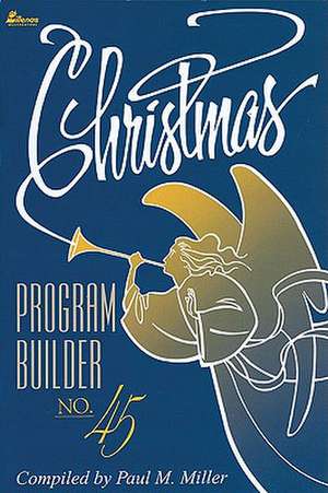 Christmas Program Builder No. 45 de Paul M. Miller