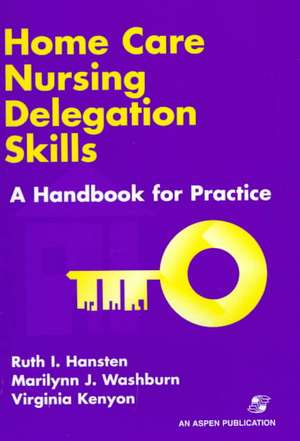 Home Care Nursing Delegation Skills de Ruth I. Hansten