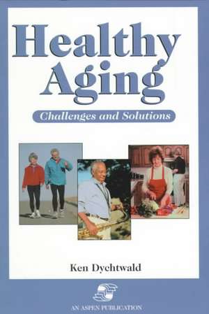 Healthy Aging de Ken Dychtwald