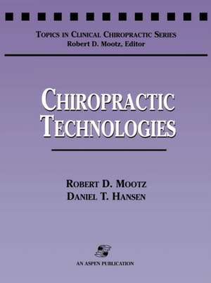 Chiropractic Technologies de Robert D. Mootz