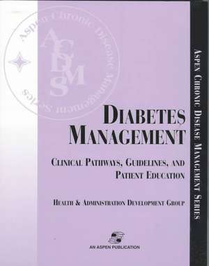 Diabetes Management: Clinical Pathways, Guidelines, and Patient Education de Health and Administration Development Gr