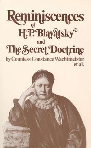 Reminiscences of H.P. Blavatsky, and the Secret Doctrine de Constance Wachtmeister