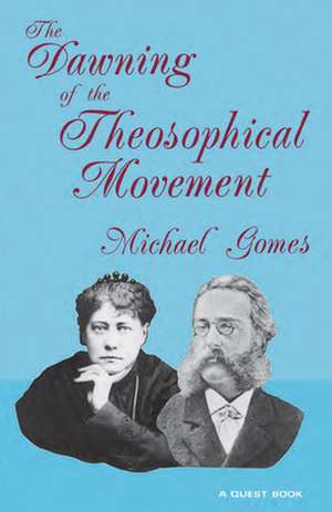 Dawning of the Theosophical Movement de Michael Gomes