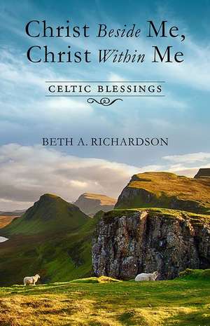 Christ Beside Me, Christ Within Me de Beth A. Richardson