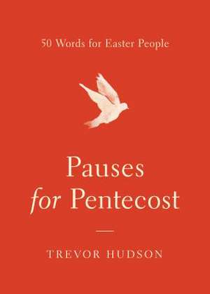 Pauses for Pentecost de Trevor Hudson