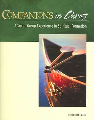 Companions in Christ: A Small-Group Experience in Spiritual Formation de Gerrit Scott Dawson