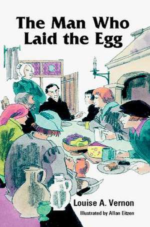 The Man Who Laid the Egg de Louise A. Vernon