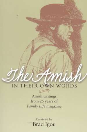 The Amish in Their Own Words de Brad Igou