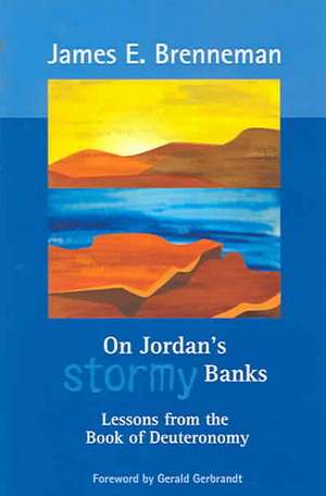 On Jordan's Stormy Banks: Lessons from the Book of Deuteronomy de James E. Brenneman