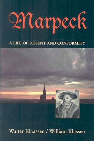 Marpeck: A Life of Dissent and Conformity de Walter Klaassen