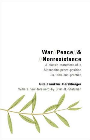 War, Peace, and Nonresistance de Guy Franklin Hershberger