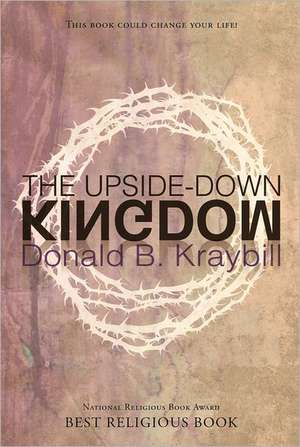 Upside-Down Kingdom de Donald B. Kraybill