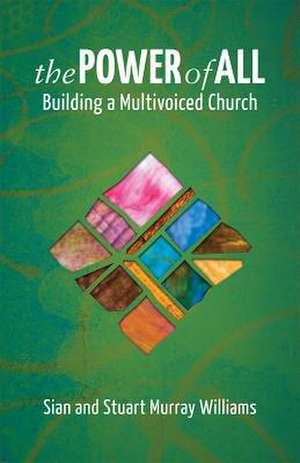 The Power of All: Building a Multivoiced Church de Sian Murray Williams