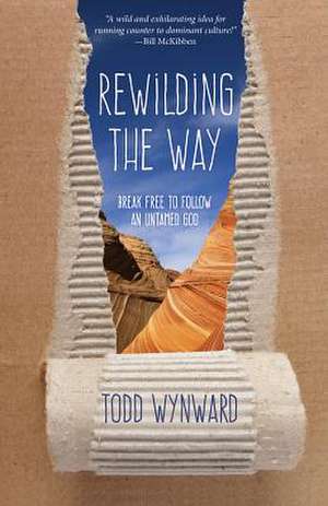 Rewilding the Way de Todd Wynward