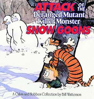 Attack of the Deranged Mutant Killer Monster Snow Goons de Bill Watterson