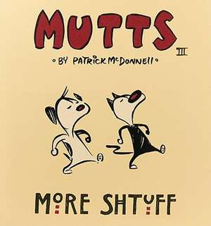 More Shtuff: Mutts III de Patrick McDonnell