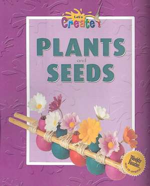 Plants and Seeds de Gareth Stevens Publishing