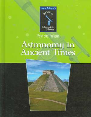 Astronomy in Ancient Times: Past and Present de Isaac Asimov