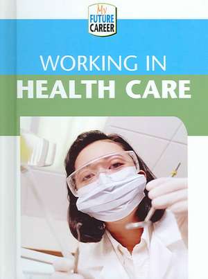 Working in Health Care de Margaret McAlpine