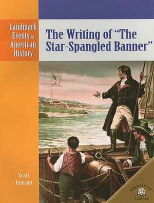 The Writing of "The Star-Spangled Banner" de Scott Ingram