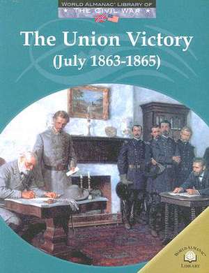 The Union Victory (July 1863-1865) de Dale Anderson