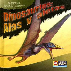 Dinosaurios: Alas y Aletas = Dinosaur Wings and Fins de Joanne Mattern