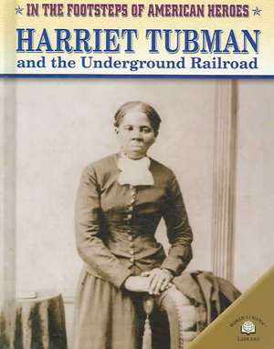 Harriet Tubman and the Underground Railroad de Dan Stearns