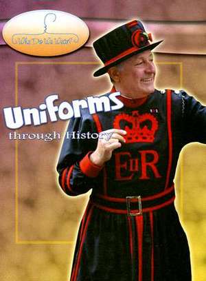 Uniforms Through History de Fiona McDonald