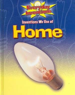 Inventions We Use at Home de Jane Bidder