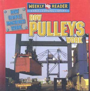 How Pulleys Work de Jim Mezzanotte