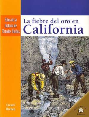 La Fiebre del Oro en California = The California Gold Rush de Sabrina Crewe