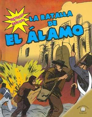 La Batalla de el Lamo = The Battle of the Alamo de Monica Rausch